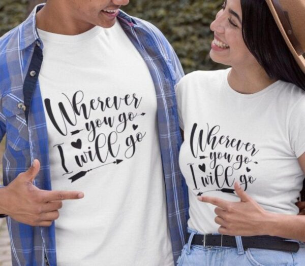 Couples' Matching Outfits - Wherever You Go I Will Go - Valentine's Gift Set