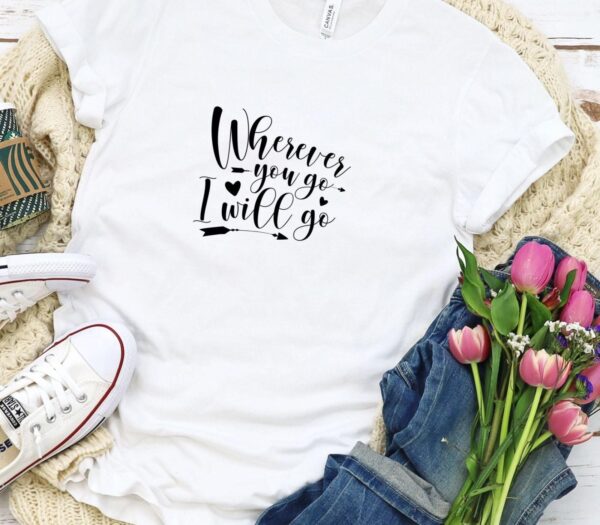 Couples' Matching Outfits - Wherever You Go I Will Go - Valentine's Gift Set - Image 5