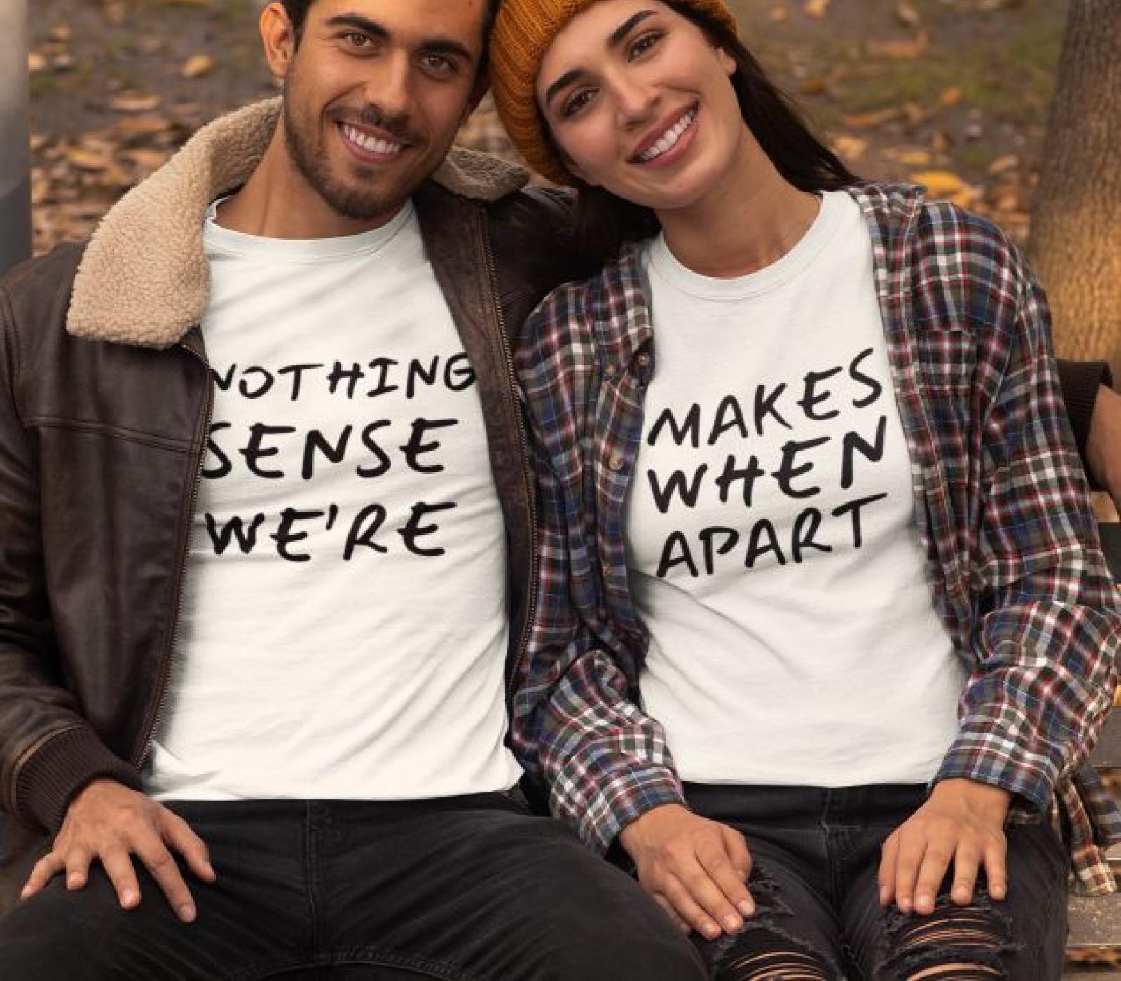 Unraveling Love's Mystery - Matching Outfits for Couples, Perfect Valentine's Gift, Adorable Set with 'Nothing Makes Sense When We're Apart' Slogan